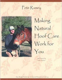 Making Natural Hoof Care Work for You by Pete Ramey